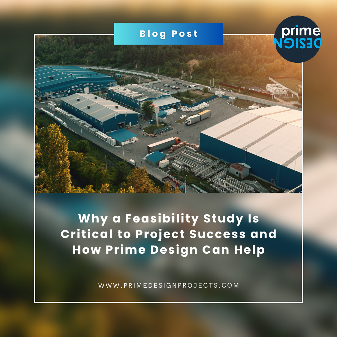 Why a Feasibility Study Is Critical to Project Success and How Prime Design Can Help